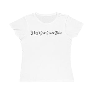 PLAY YOUR INTER FLUTE--Organic Women's Lover T-Shirt (White Color)