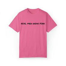 Load image into Gallery viewer, REAL MEN WEAR PINK PANTIES--Unisex Cotton T-shirt (NOT ORGANIC COTTON)