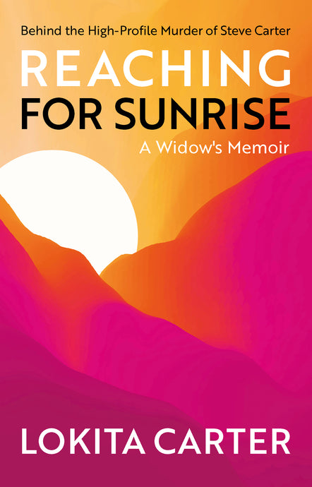 Reaching for Sunrise: A Widow's Memoir by Lokita Carter (ebook)