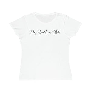 PLAY YOUR INNER FLUTE--Organic Women's Lover T-Shirt (White Color)