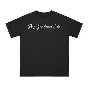 PLAY YOUR INNER FLUTE--Organic Unisex Classic T-Shirt (Dark Colors)